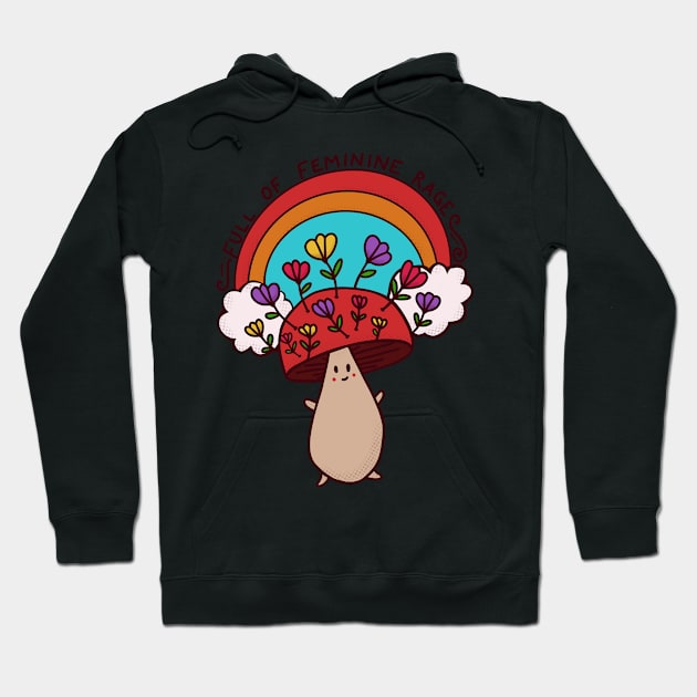 Full of Feminine Rage Rainbow Mushroom Hoodie by StephersMc